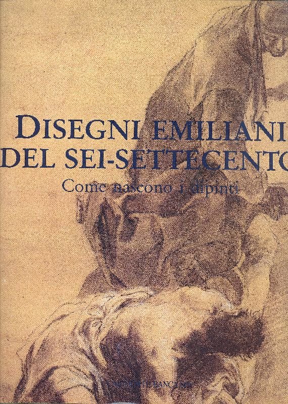 Disegni emiliani del Sei - Settecento. Come nascono i dipinti | Immagine principale