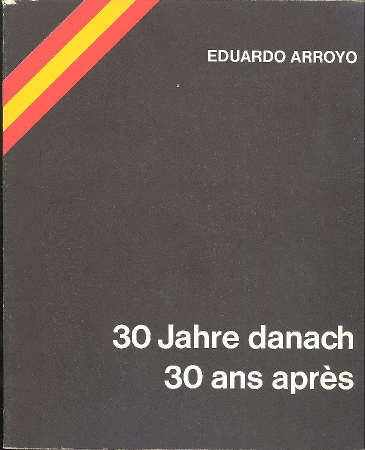 Eduardo Arroyo. 30 Jahre Danach. 30 Ans Après | Immagine principale