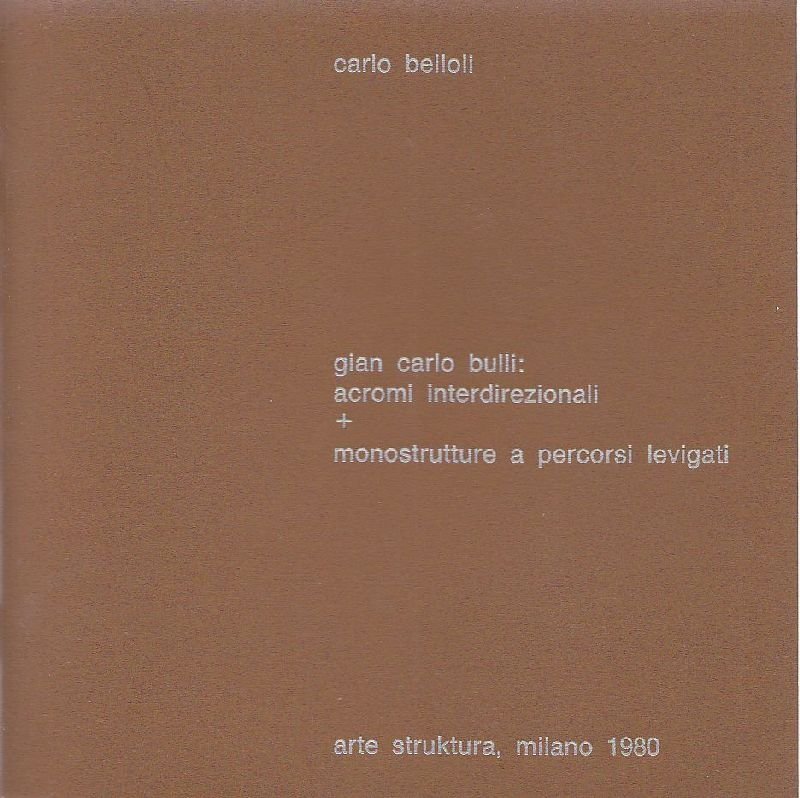 Gian Carlo Bulli: acromi interdirezionali + monostrutture a percorsi levigati | Immagine principale
