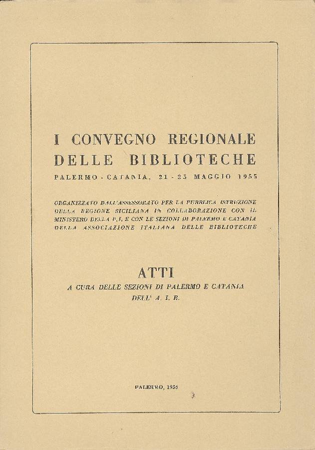 I Convegno regionale delle biblioteche. Atti. Palermo - Catania, 21-25 … | Immagine principale