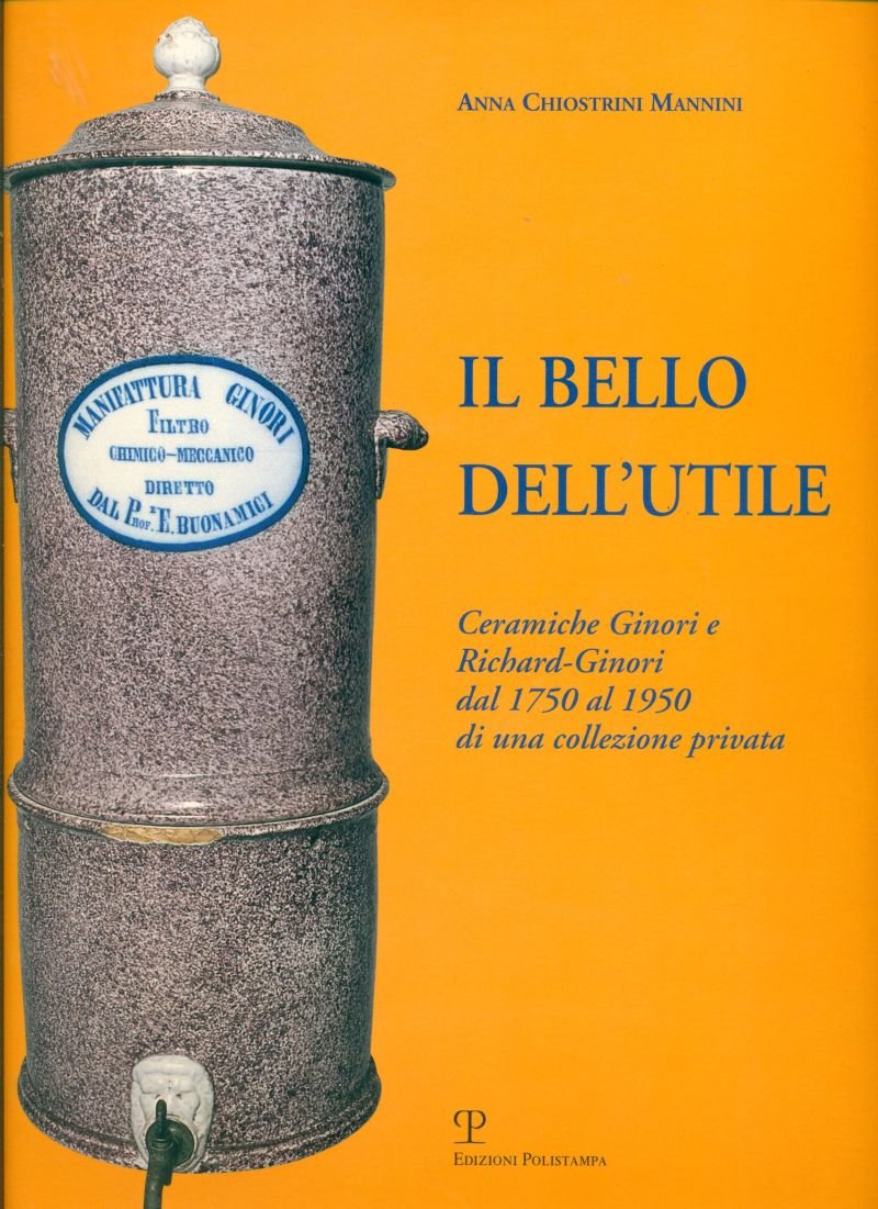 Il bello dell'utile. Ceramiche Ginori e Richard-Ginori dal 1750 al …