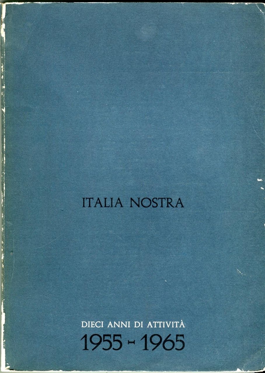 Italia Nostra. Dieci anni di attività 1955-1965 | Immagine principale