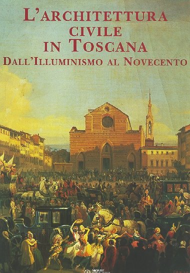 L&amp;#39;architettura civile in Toscana dall&amp;#39;Illuminismo al Novecento | Immagine principale