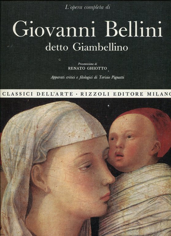 L'opera completa di Giovanni Bellini detto Giambellino