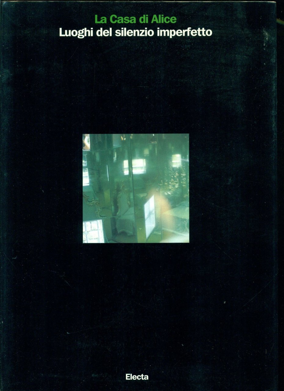 La Casa di Alice. Luoghi del silenzio imperfetto | Immagine principale