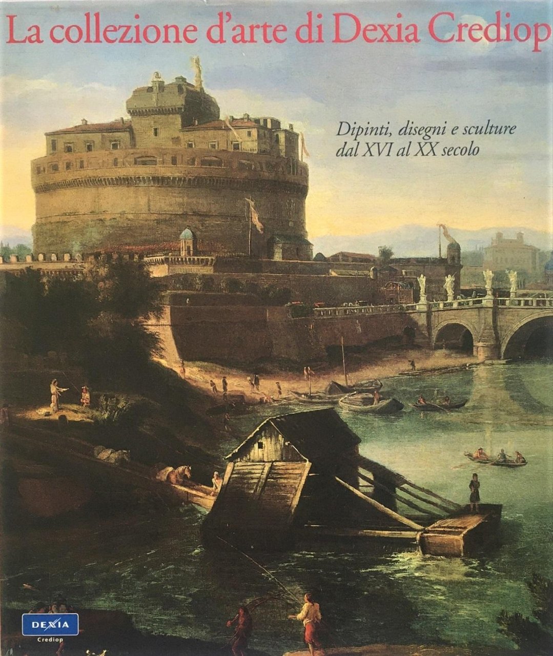 La collezione d'arte di Dexia Crediop. Dipinti, disegni e sculture … | Immagine principale