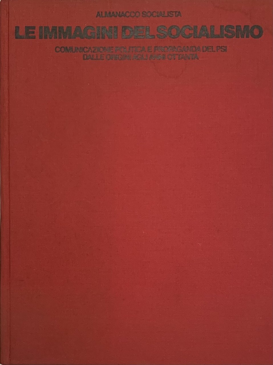 Le immagini del Socialismo. Comunicazione politica e propaganda del PSI … | Immagine principale