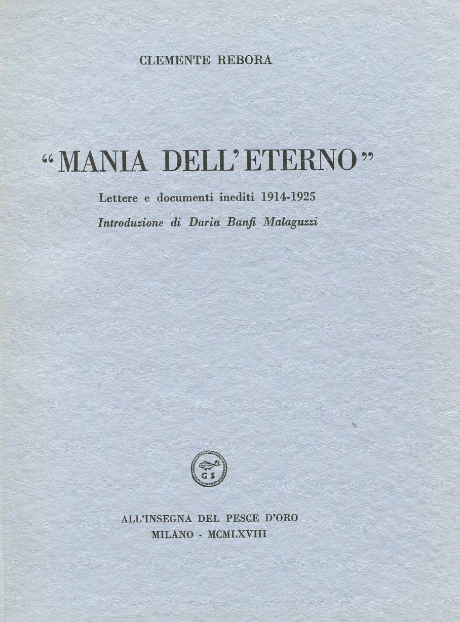 Mania dell'eterno. Lettere e documenti inediti 1914-1925