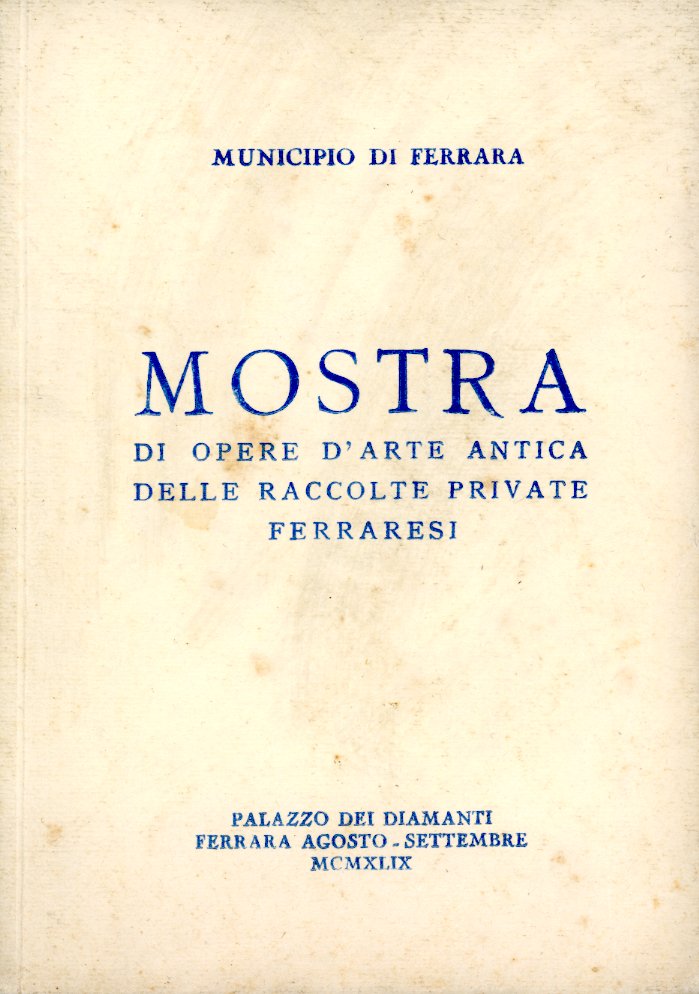 Mostra di opere d'arte antica delle raccolte private ferraresi | Immagine principale