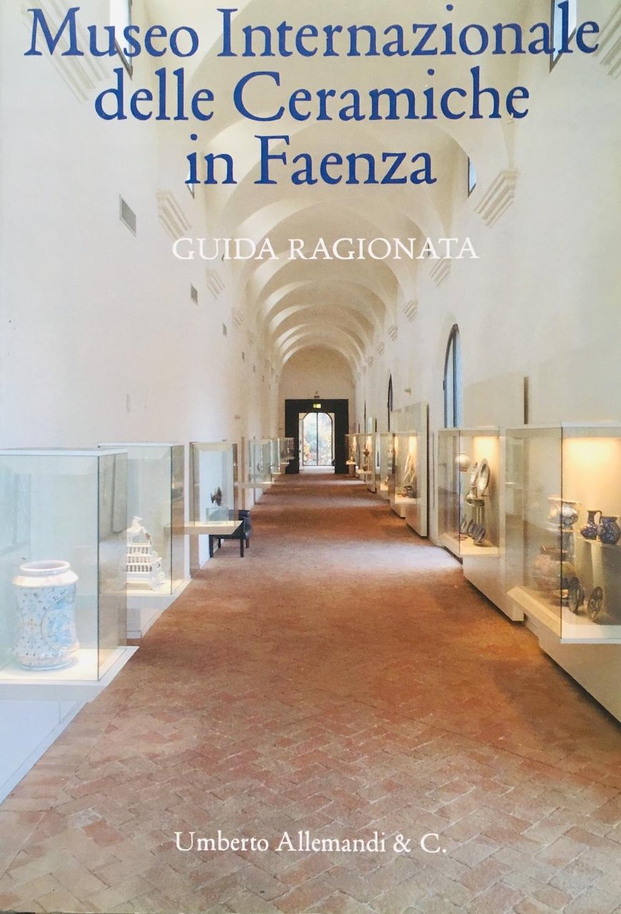 Museo Internazionale delle Ceramiche in Faenza. Guida ragionata | Immagine principale