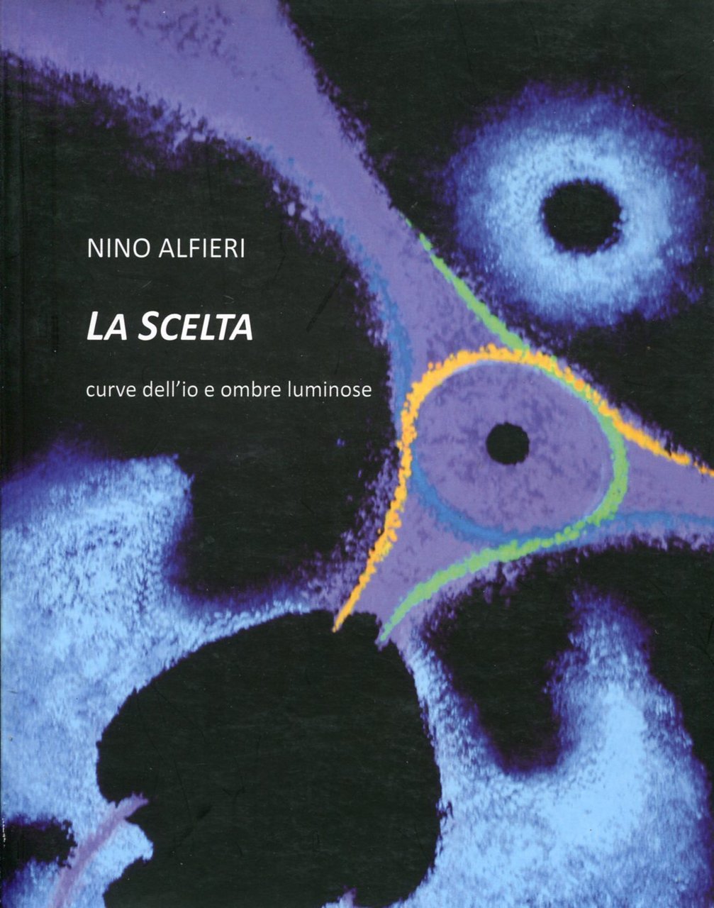 Nino Alfieri. La scelta. Curve dell'io e ombre luminose | Immagine principale
