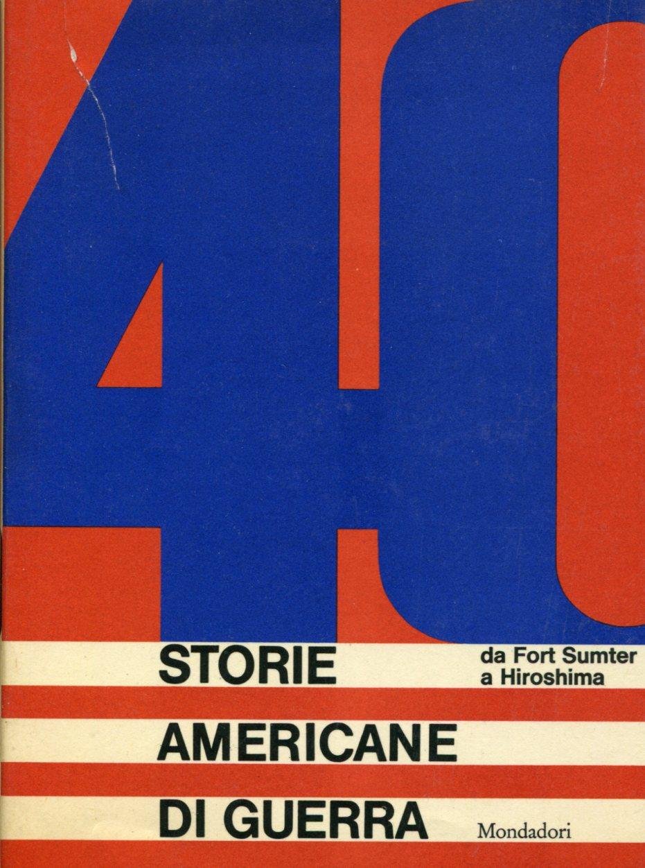 Quaranta storie americane di guerra da Fort Sumter a Hiroshima | Immagine principale