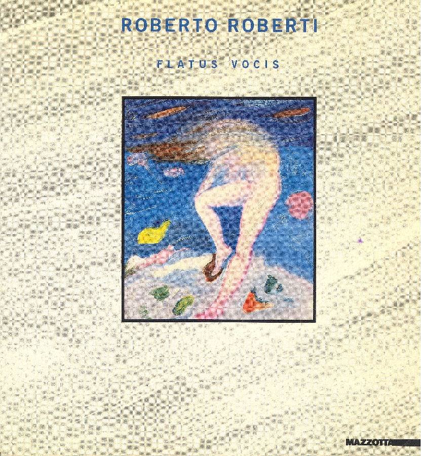 Roberto Roberti. Flatus vocis. Opere 1983-1987 | Immagine principale