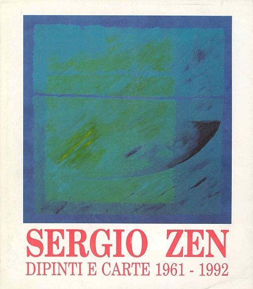 Sergio Zen. Dipinti e carte 1961 - 1992 | Immagine principale