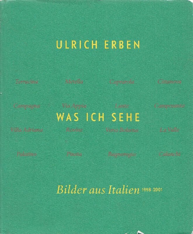 Ulrich Erben. Was ich sehe. Bilder aus Italien 1998-2001 | Immagine principale