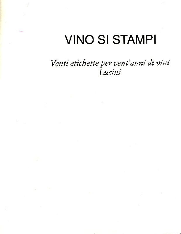 Vino si stampi. Venti etichette per vent&amp;#39;anni di vini Lucini | Immagine principale