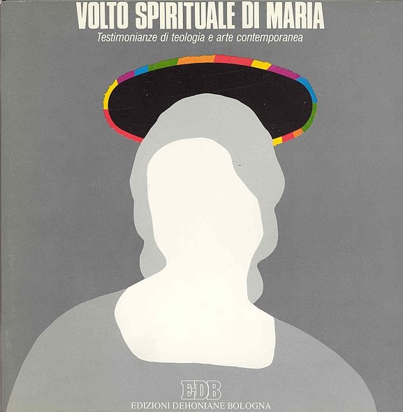 Volto spirituale di Maria. Testimonianze di teologia e arte contemporanea | Immagine principale