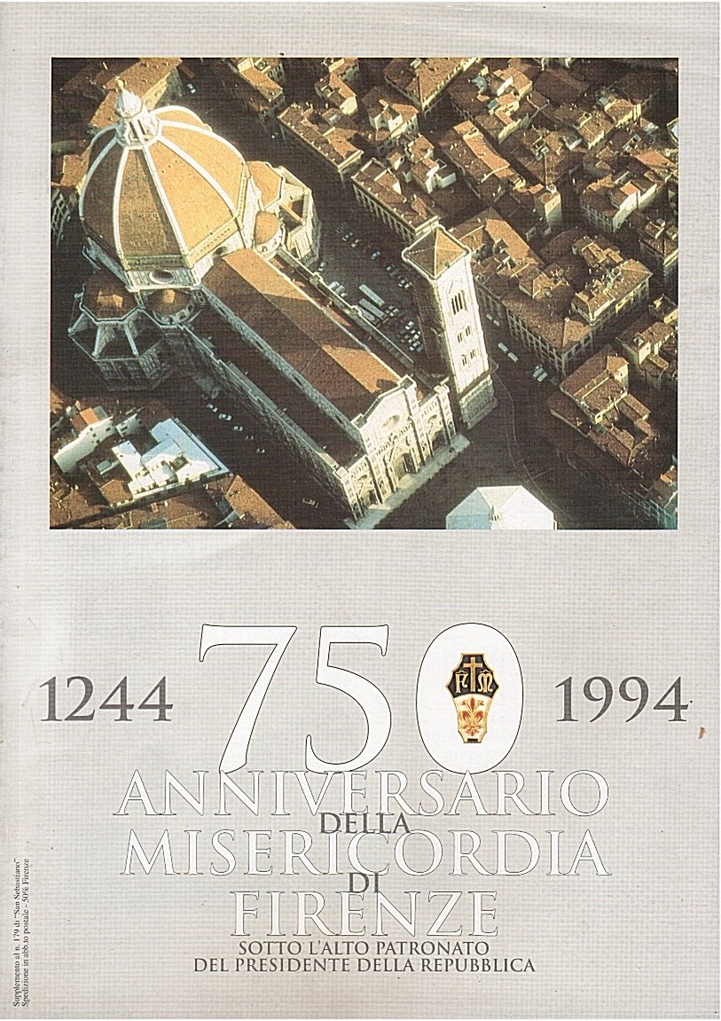 1244 - 1994. 750° anniversario della Misericordia di Firenze. Sotto …