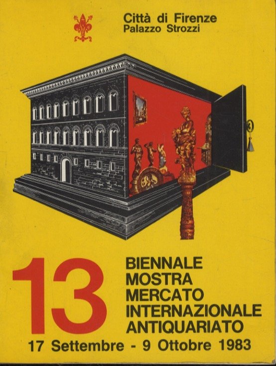 13a Biennale Mostra Mercato Internazionale dell'Antiquariato. Firenze, Palazzo Strozzi 17 …
