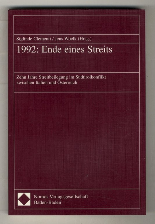 1992: Ende eines Streits. Zehn Jahre Streitbeilegung im Südtirolkonflikt zwischen …