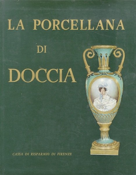 La Porcellana di Doccia. Introduzione di A. Lane.