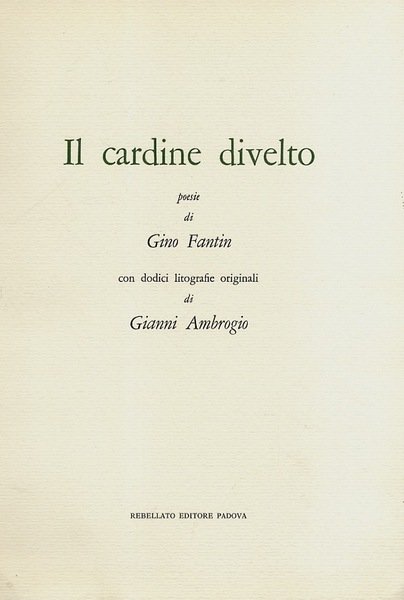 Poesie di Gino Fantin. Con dodici litografie originali di Gianni …