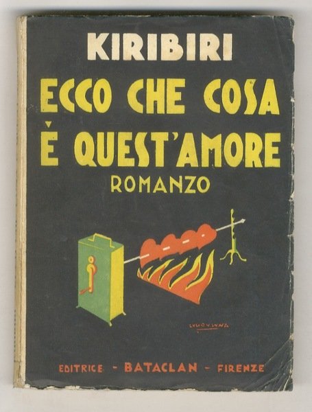 Ecco che cosa è quest'amore. Prima edizione.
