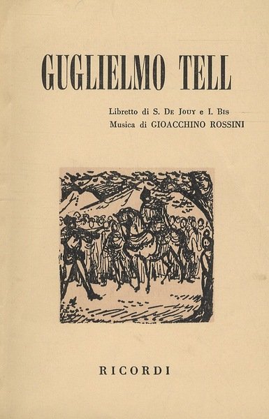 Guglielmo Tell. Melodramma tragico in 4 atti. Libretto di S. …