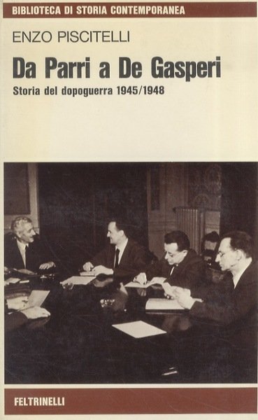 Da Parri a De Gasperi. Storia del dopoguerra 1945-1948.