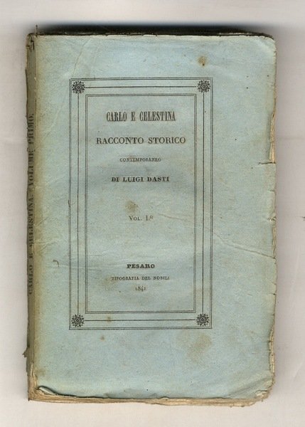 Carlo e Celestina. Racconto storico contemporaneo di Luigi Dasti. Volume …