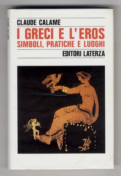 I Greci e l'Eros. Simboli, pratiche e luoghi.