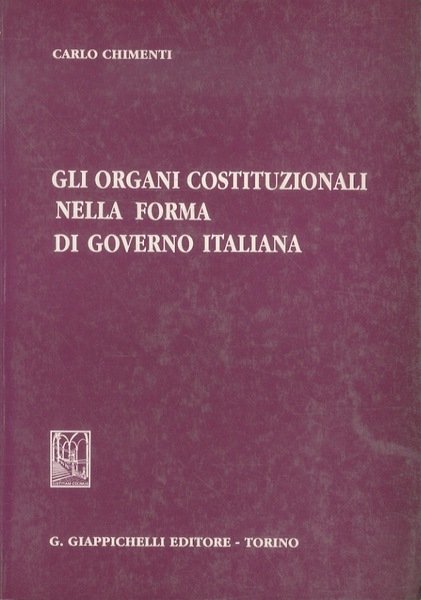 Gli organi costituzionali nella forma di governo italiana.