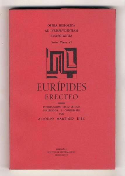 Erecteo. Introducción, texto crítico, traducción y comentario por Alfonso Martínez …