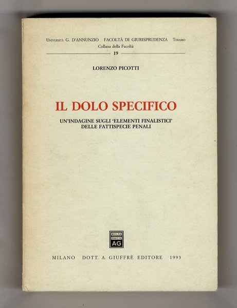 Il dolo specifico. Un'indagine sugli 'elementi finalistici' delle fattispecie penali.