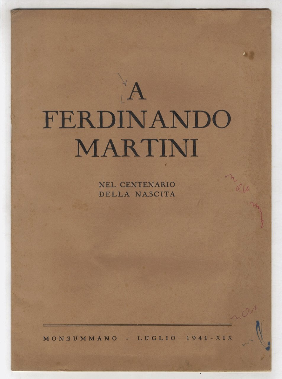 A Ferdinando Martini. Nel centenario della nascita. Monsummano - Luglio …