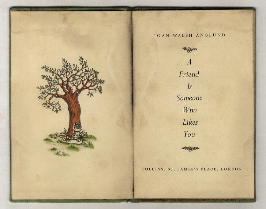 A Friend is Someone Who Likes You.