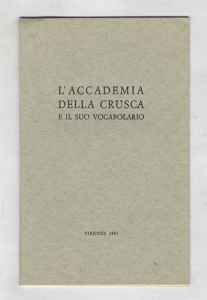 Accademia (L') della Crusca e il suo vocabolario.