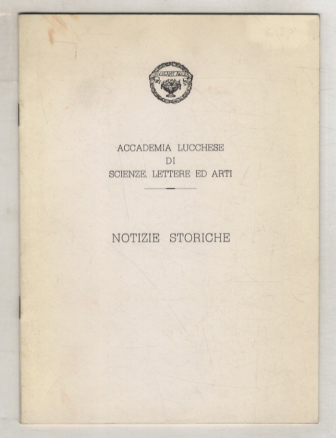 Accademia lucchese di scienze, lettere ed arti. Notizie storiche.