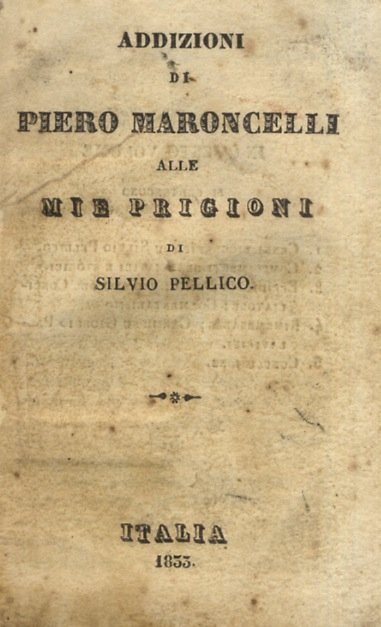 Addizioni di Piero Maroncelli alle mie prigioni di Silvio Pellico.