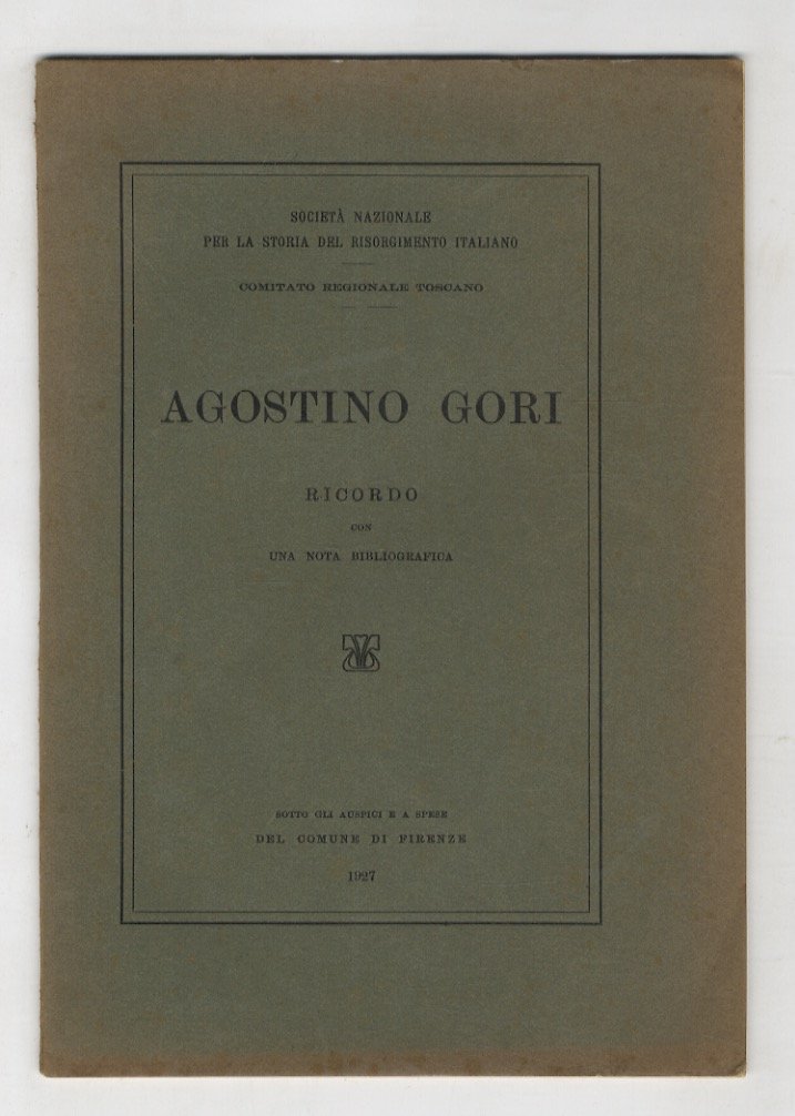 Agostino Gori. Ricordo. (Precedono: "Parole dette dall'On. Sen. Antonio Garbasso, …