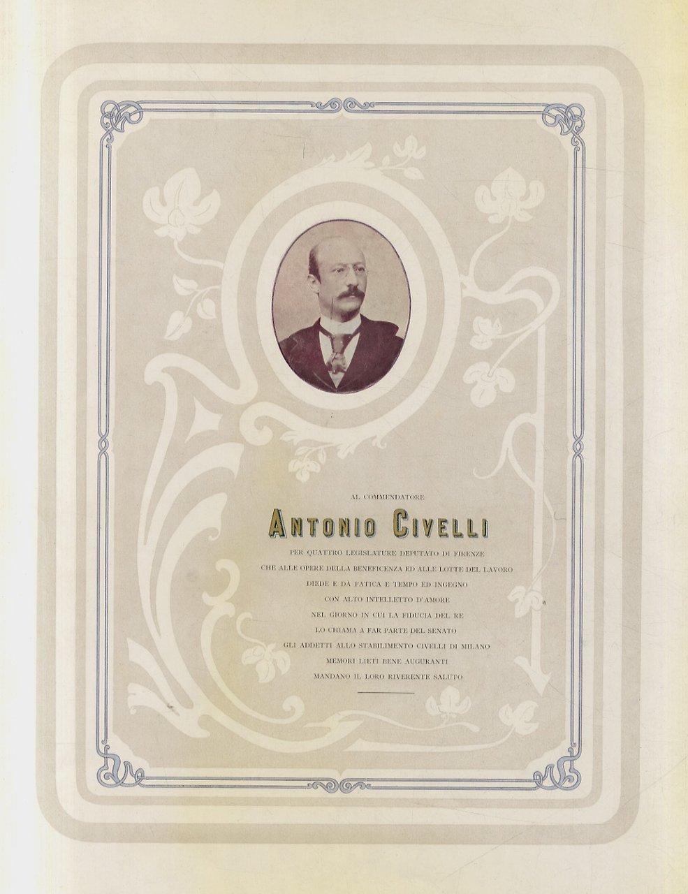 AL Commendatore Antonio Civelli per quattro legislature deputato di Firenze …