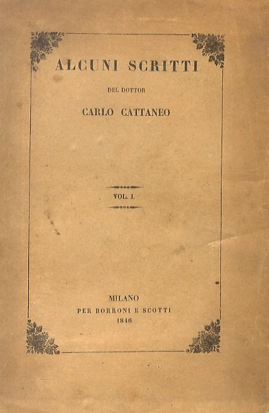 Alcuni scritti del dottor Carlo Cattaneo. Vol. I [- vol. …