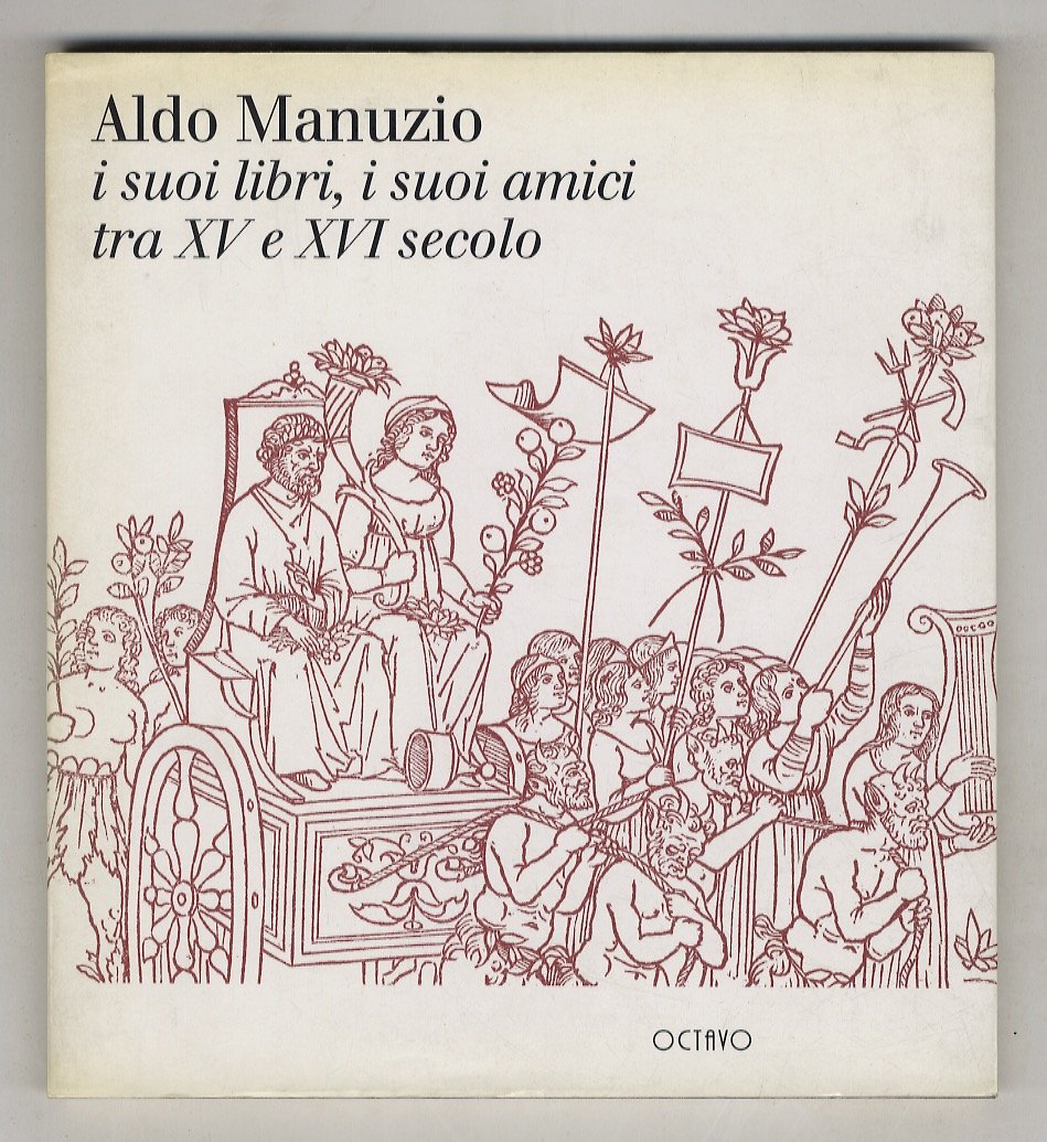 Aldo Manuzio, i suoi libri, i suoi amici tra XV …