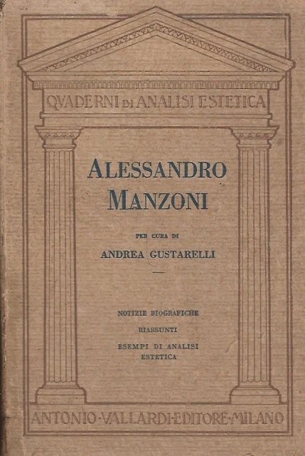 Alessandro Manzoni. [.]. Notizie biografiche. Riassunto de "I Promessi Sposi" ed analisi estetica di episodi scelti. Riassunti ed analisi delle "Liriche" e delle "Tragedie".