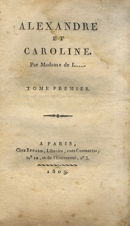 Alexandre et Caroline. Par Madame de L. Tome premier.