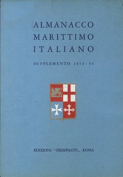 Almanacco Marittimo Italiano. Supplemento 1953-1954. Compilato a cura della Federazione …