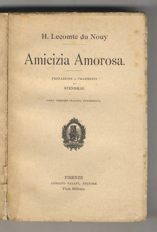 Amicizia Amorosa. Prefazione a frammenti di Stendhal. Unica versione italiana …