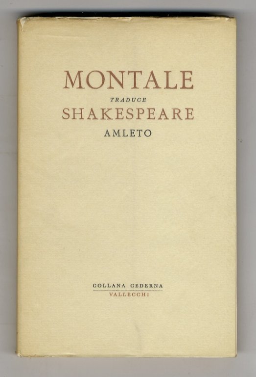 Amleto, principe di Danimarca. [Tradotto per le scene italiane da Eugenio Montale].