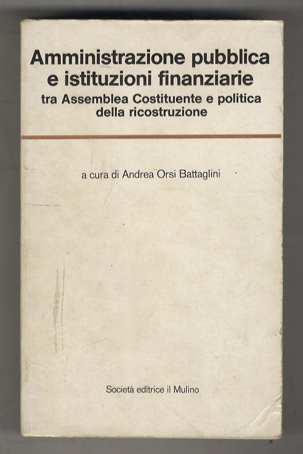 Amministrazione pubblica e istituzioni finanziarie tra Assemblea Costituente e politica …
