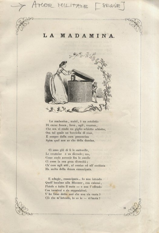 Amor militare. Schizzi di G. Gonin. (Sottostante il titolo: caricatura con "amorino alato" con berretto militare, che d'una mano fa il saluto e coll'altra impugna l'arco; in primo piano attributi militari (cannoni e palle, tamburo, tromba, ascia, baionette); attorno folla di volti giovanili e bandiere. Seguono 5 belle tavv. in litografia che mostrano le "preferenze amorose" di bersaglieri, granatieri, ufficiali di linea, e. del signor Maggiore!).